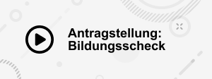 Play-Button und Text: Antragstellung Bildungsscheck